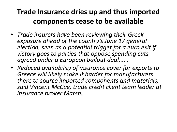 Trade Insurance dries up and thus imported components cease to be available • Trade