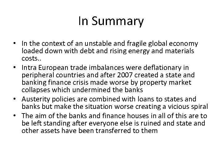 In Summary • In the context of an unstable and fragile global economy loaded