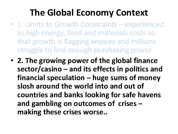 The Global Economy Context • 1. Limits to Growth Constraints – experienced as high