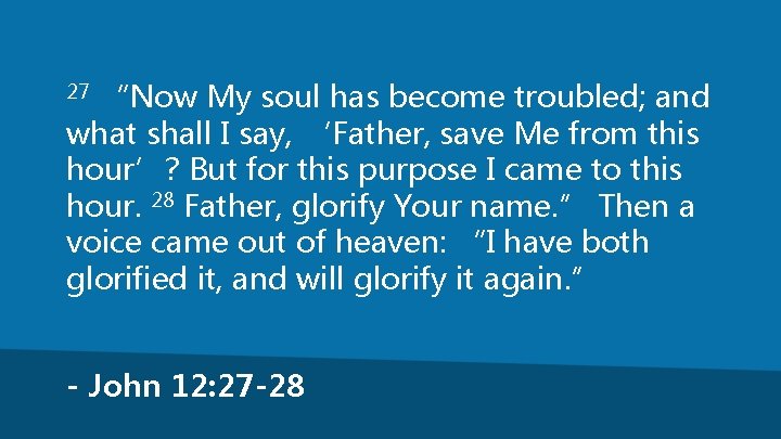 “Now My soul has become troubled; and what shall I say, ‘Father, save Me