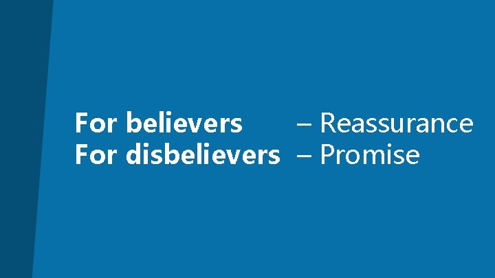 For believers – Reassurance For disbelievers – Promise 