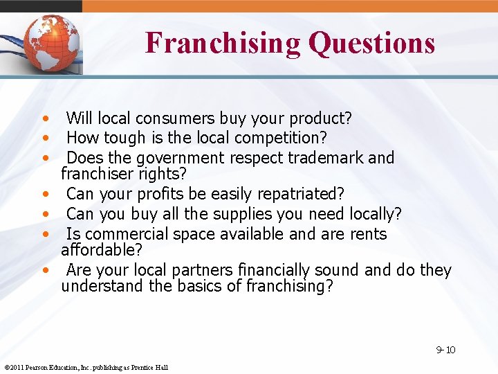 Franchising Questions • Will local consumers buy your product? • How tough is the