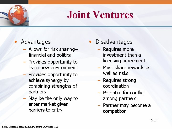 Joint Ventures • Advantages – Allows for risk sharing– financial and political – Provides