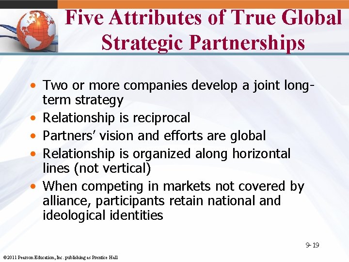 Five Attributes of True Global Strategic Partnerships • Two or more companies develop a