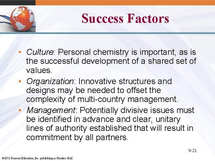 Success Factors • Culture: Personal chemistry is important, as is the successful development of