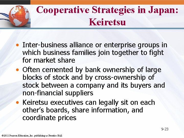 Cooperative Strategies in Japan: Keiretsu • Inter-business alliance or enterprise groups in which business