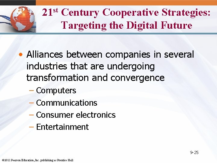 21 st Century Cooperative Strategies: Targeting the Digital Future • Alliances between companies in
