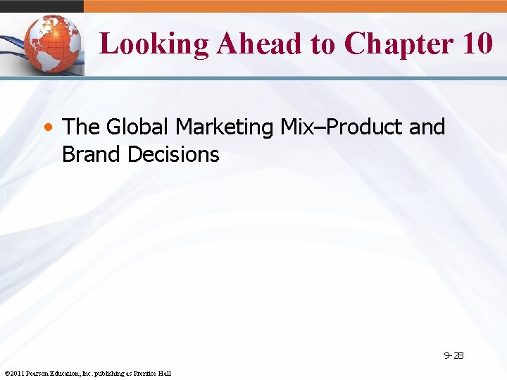 Looking Ahead to Chapter 10 • The Global Marketing Mix–Product and Brand Decisions 9