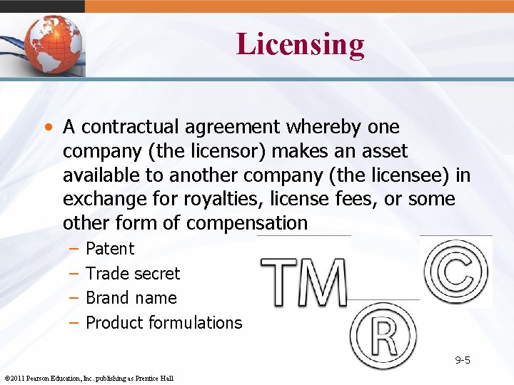 Licensing • A contractual agreement whereby one company (the licensor) makes an asset available