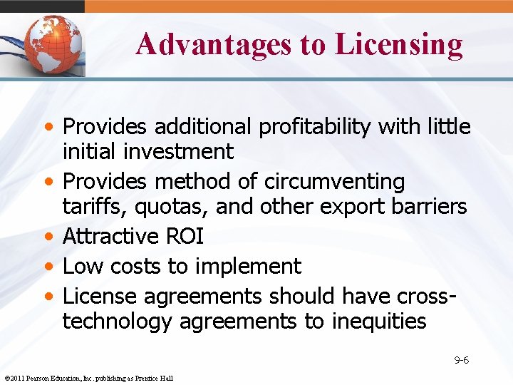 Advantages to Licensing • Provides additional profitability with little initial investment • Provides method