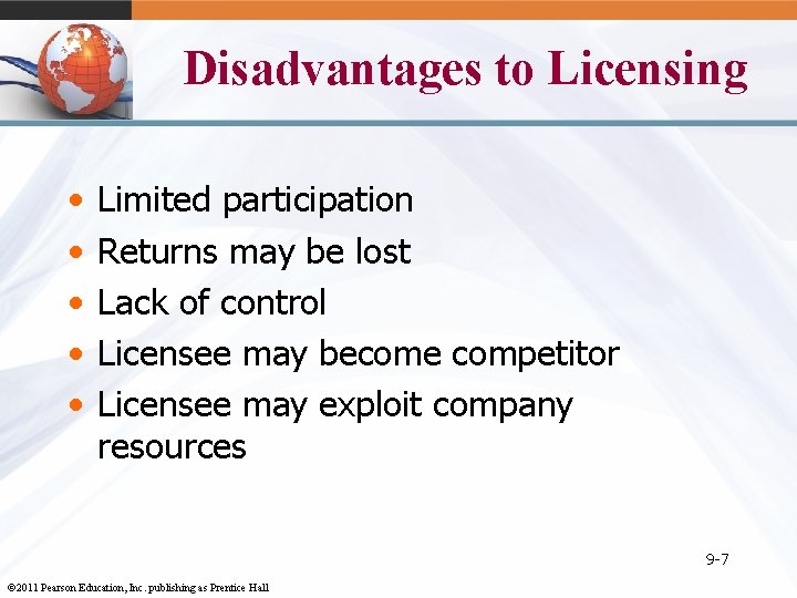 Disadvantages to Licensing • • • Limited participation Returns may be lost Lack of