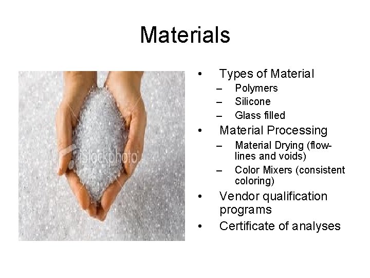 Materials • Types of Material – – – • Material Processing – – •
