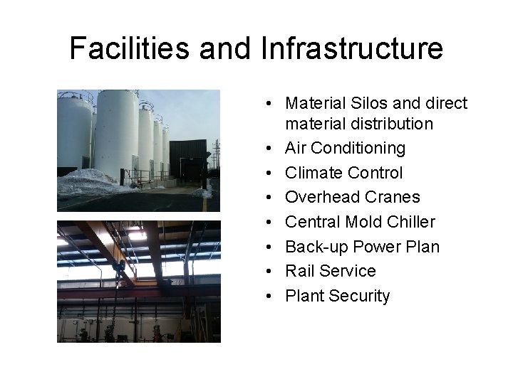 Facilities and Infrastructure • Material Silos and direct material distribution • Air Conditioning •