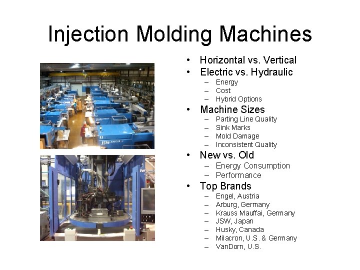 Injection Molding Machines • Horizontal vs. Vertical • Electric vs. Hydraulic – Energy –