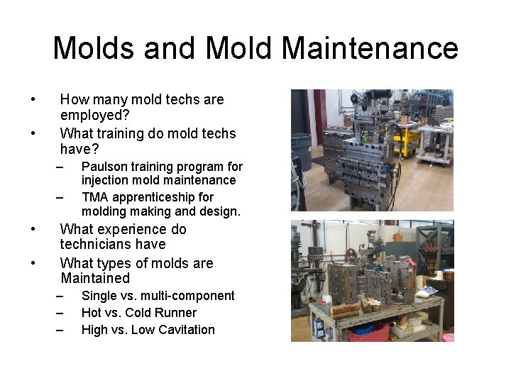 Molds and Mold Maintenance • • How many mold techs are employed? What training