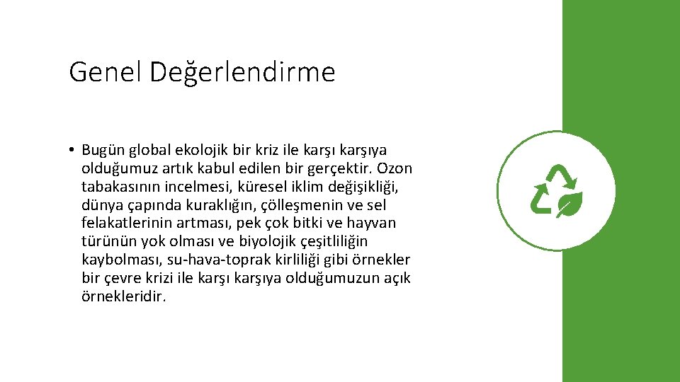 Genel Değerlendirme • Bugün global ekolojik bir kriz ile karşıya olduğumuz artık kabul edilen