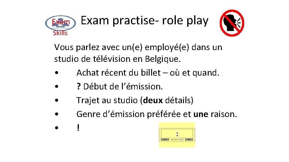 Exam practise- role play Skills Vous parlez avec un(e) employé(e) dans un studio de