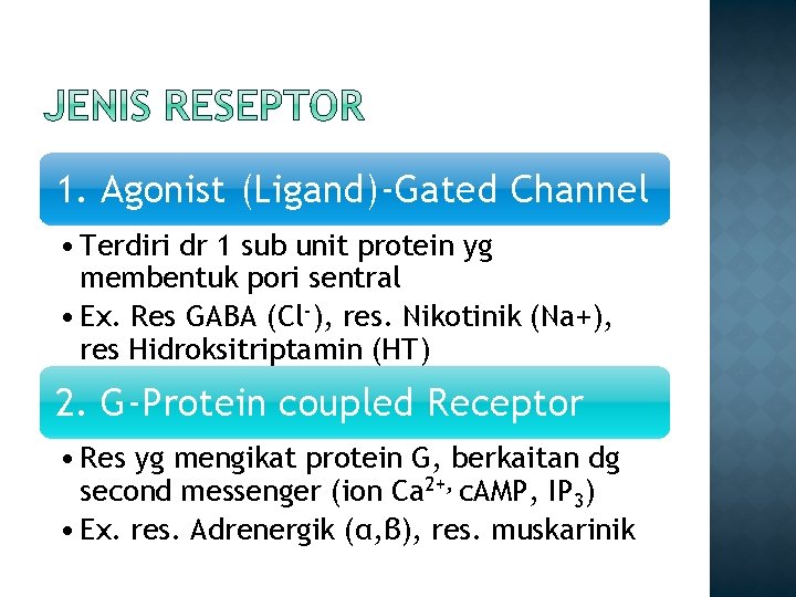 1. Agonist (Ligand)-Gated Channel • Terdiri dr 1 sub unit protein yg membentuk pori