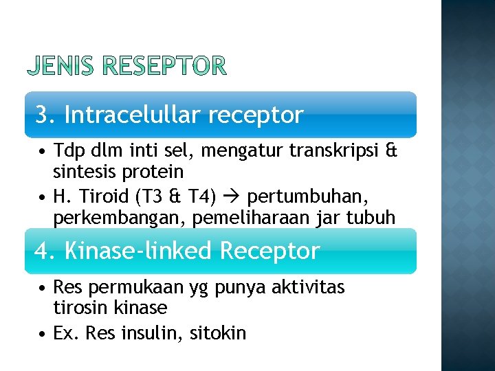 3. Intracelullar receptor • Tdp dlm inti sel, mengatur transkripsi & sintesis protein •