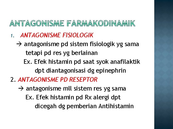 ANTAGONISME FISIOLOGIK antagonisme pd sistem fisiologik yg sama tetapi pd res yg berlainan Ex.