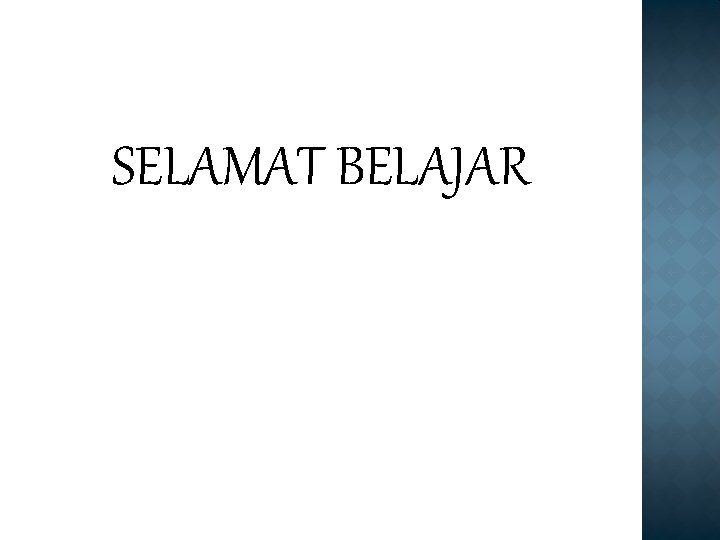 SELAMAT BELAJAR 