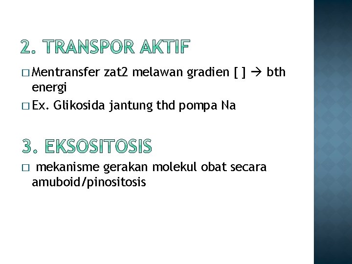 � Mentransfer zat 2 melawan gradien [ ] bth energi � Ex. Glikosida jantung