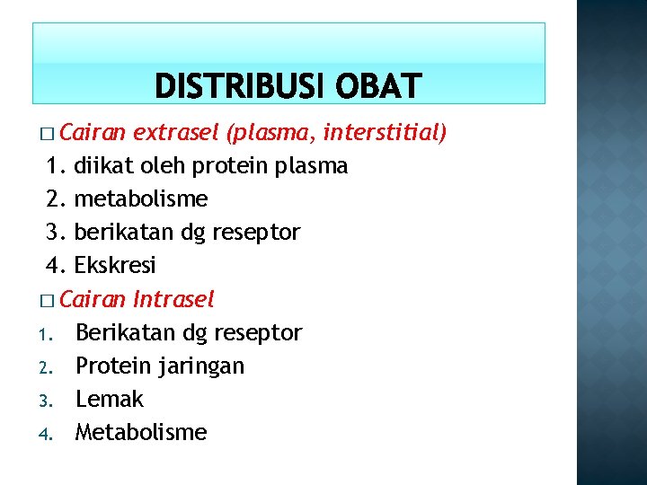 � Cairan extrasel (plasma, interstitial) 1. diikat oleh protein plasma 2. metabolisme 3. berikatan
