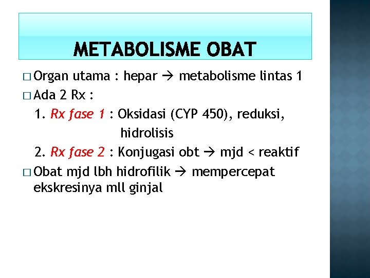 � Organ utama : hepar metabolisme lintas 1 � Ada 2 Rx : 1.