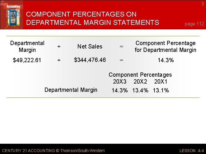 3 COMPONENT PERCENTAGES ON DEPARTMENTAL MARGIN STATEMENTS page 112 Departmental Margin ÷ Net Sales
