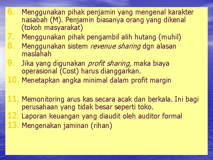 6. Menggunakan pihak penjamin yang mengenal karakter 7. 8. 9. 10. nasabah (M). Penjamin