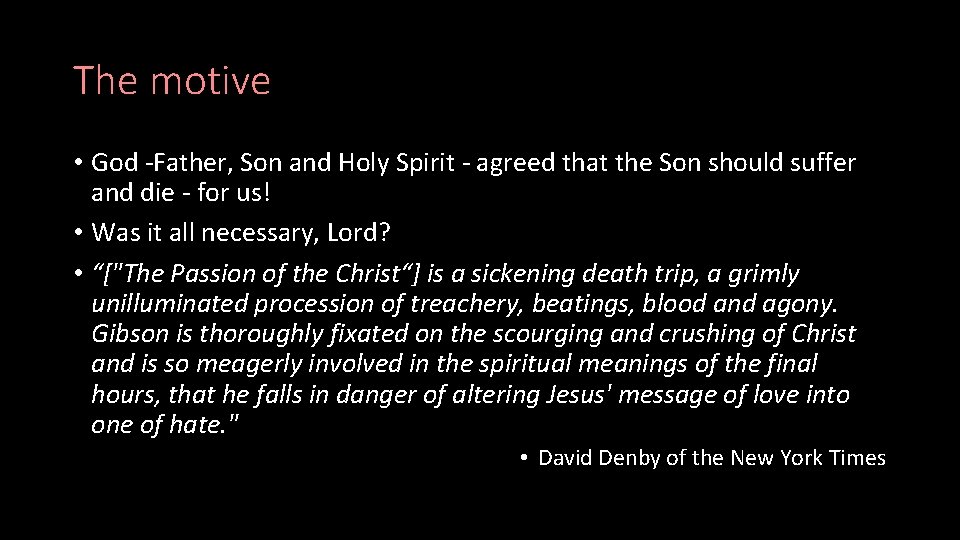 The motive • God -Father, Son and Holy Spirit - agreed that the Son
