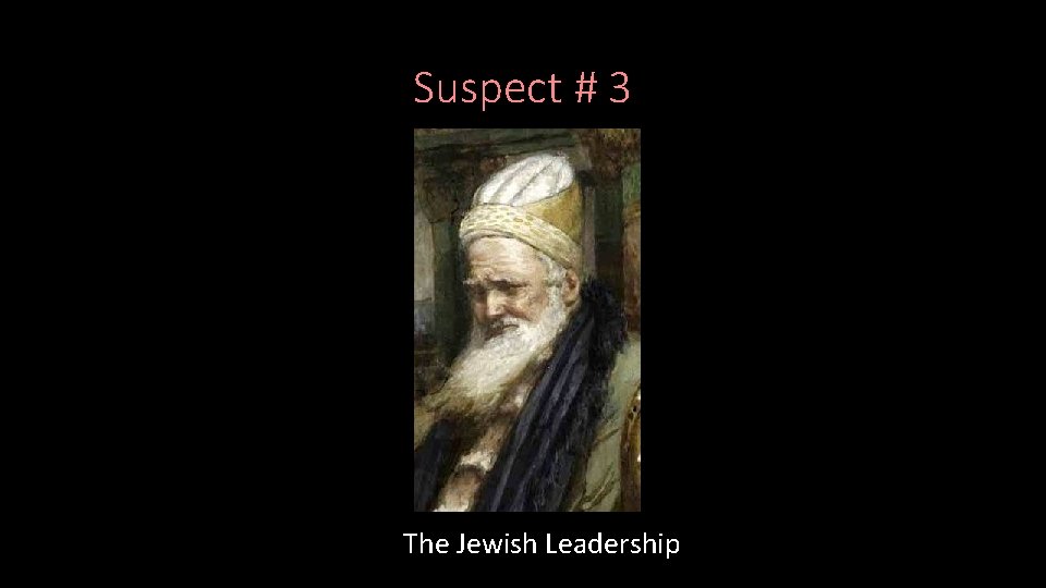 Suspect # 3 The Jewish Leadership 