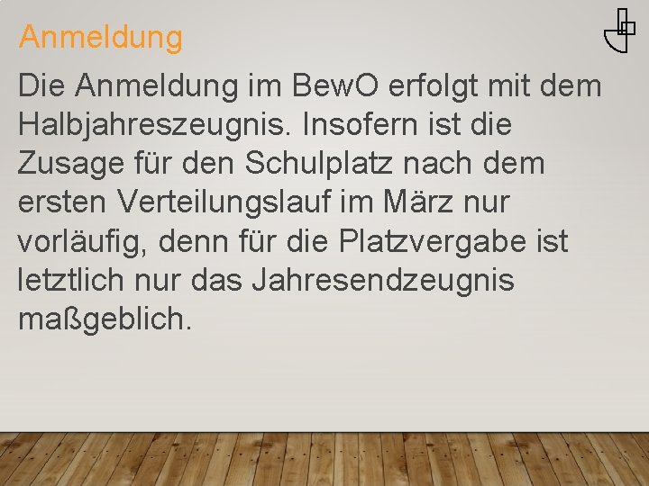 Anmeldung Die Anmeldung im Bew. O erfolgt mit dem Halbjahreszeugnis. Insofern ist die Zusage