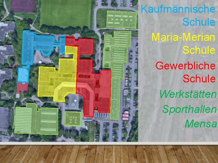 Kaufmännische Schule Maria-Merian Schule Gewerbliche Schule Werkstätten Sporthallen Mensa 