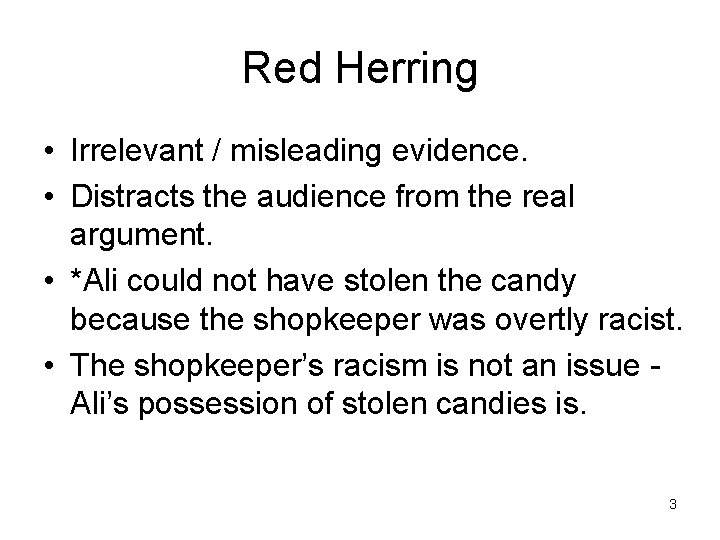 Red Herring • Irrelevant / misleading evidence. • Distracts the audience from the real