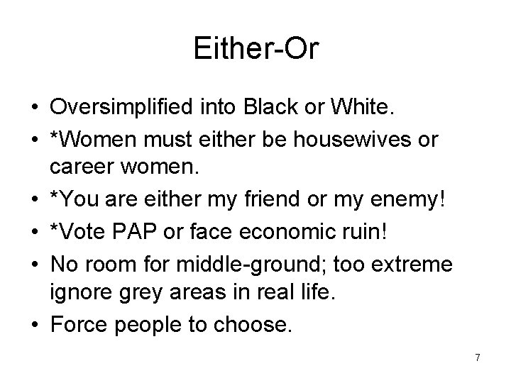 Either-Or • Oversimplified into Black or White. • *Women must either be housewives or