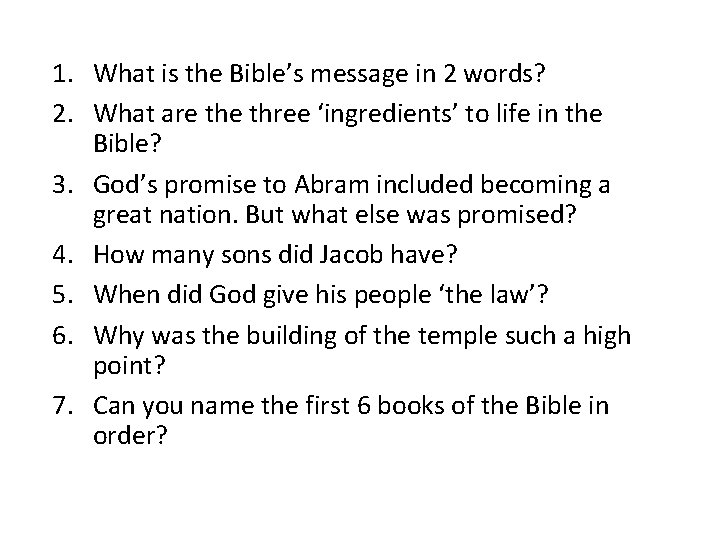 1. What is the Bible’s message in 2 words? 2. What are three ‘ingredients’