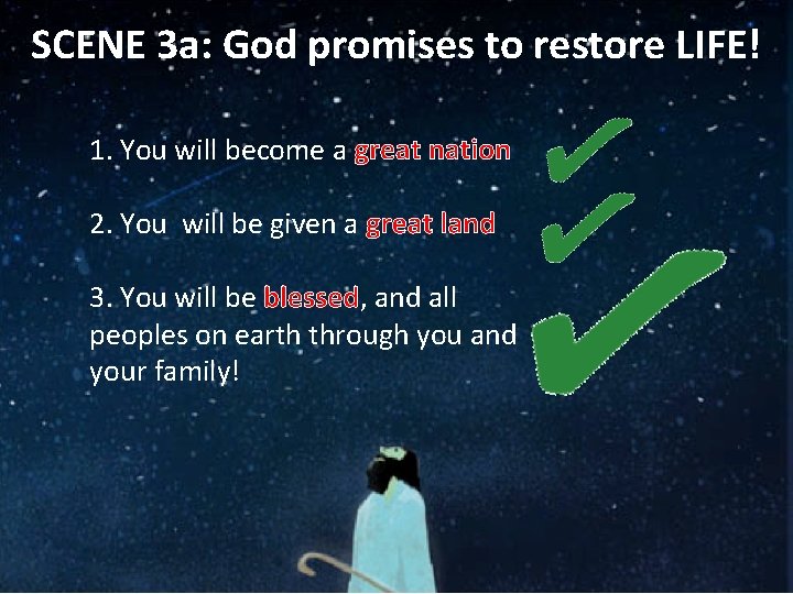 SCENE 3 a: God promises to restore LIFE! 1. You will become a great
