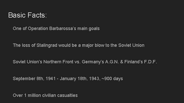 Basic Facts: One of Operation Barbarossa’s main goals The loss of Stalingrad would be