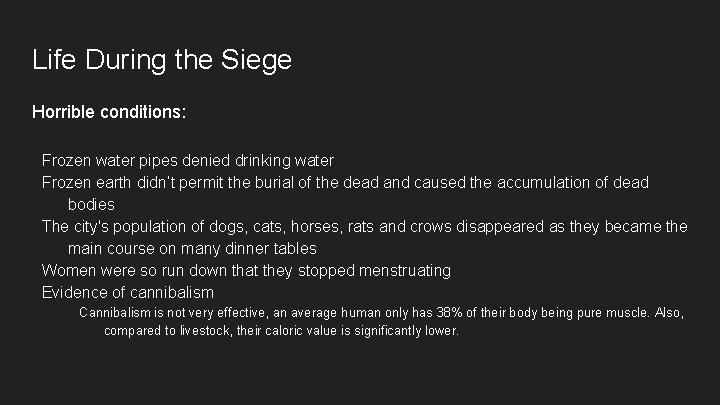 Life During the Siege Horrible conditions: Frozen water pipes denied drinking water Frozen earth