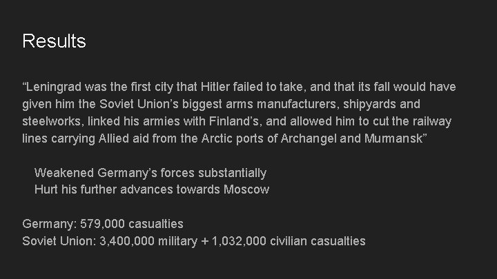 Results “Leningrad was the first city that Hitler failed to take, and that its