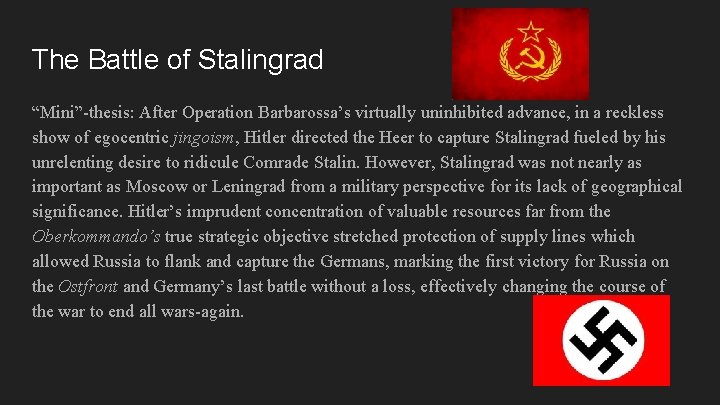 The Battle of Stalingrad “Mini”-thesis: After Operation Barbarossa’s virtually uninhibited advance, in a reckless