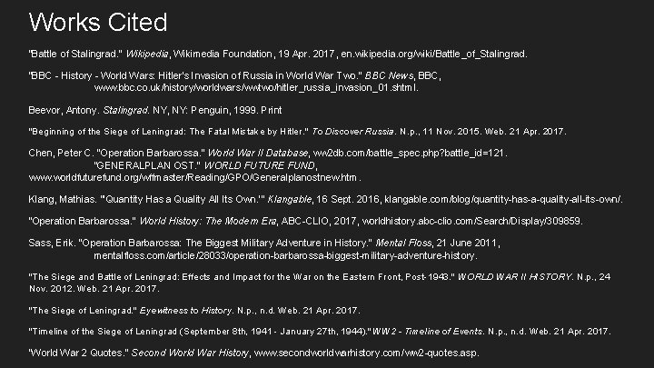 Works Cited “Battle of Stalingrad. ” Wikipedia, Wikimedia Foundation, 19 Apr. 2017, en. wikipedia.