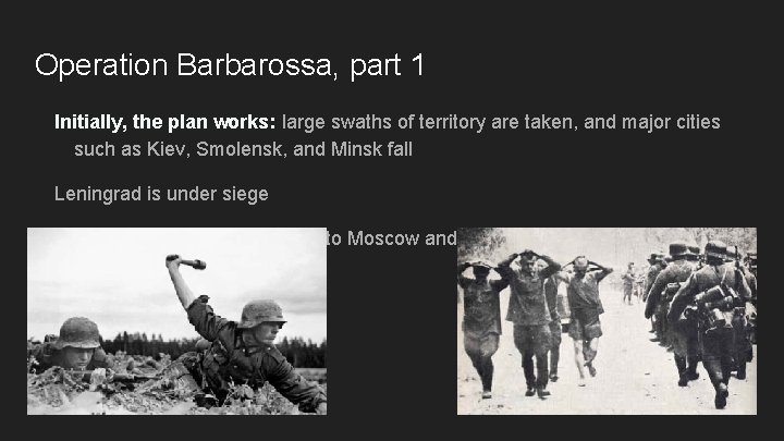 Operation Barbarossa, part 1 Initially, the plan works: large swaths of territory are taken,