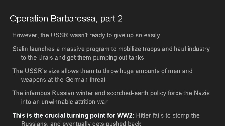 Operation Barbarossa, part 2 However, the USSR wasn’t ready to give up so easily