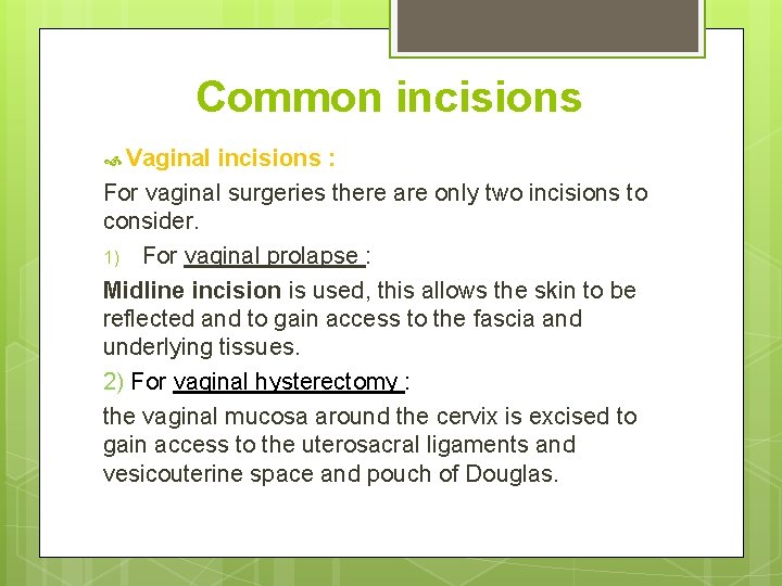 Common incisions Vaginal incisions : For vaginal surgeries there are only two incisions to