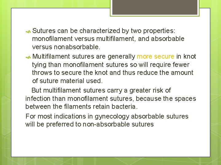  Sutures can be characterized by two properties: monofilament versus multifilament, and absorbable versus