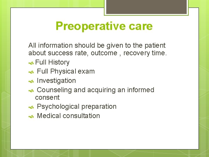Preoperative care All information should be given to the patient about success rate, outcome