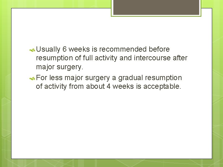  Usually 6 weeks is recommended before resumption of full activity and intercourse after