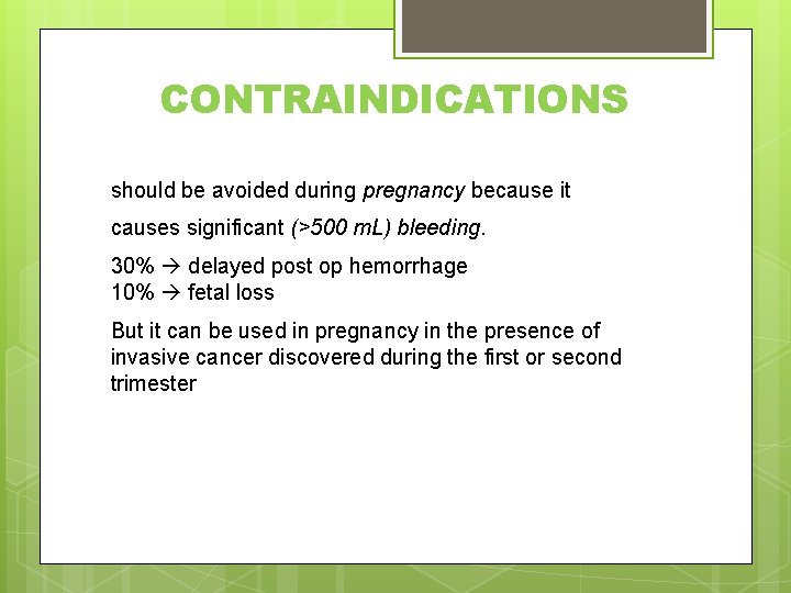 CONTRAINDICATIONS should be avoided during pregnancy because it causes significant (>500 m. L) bleeding.
